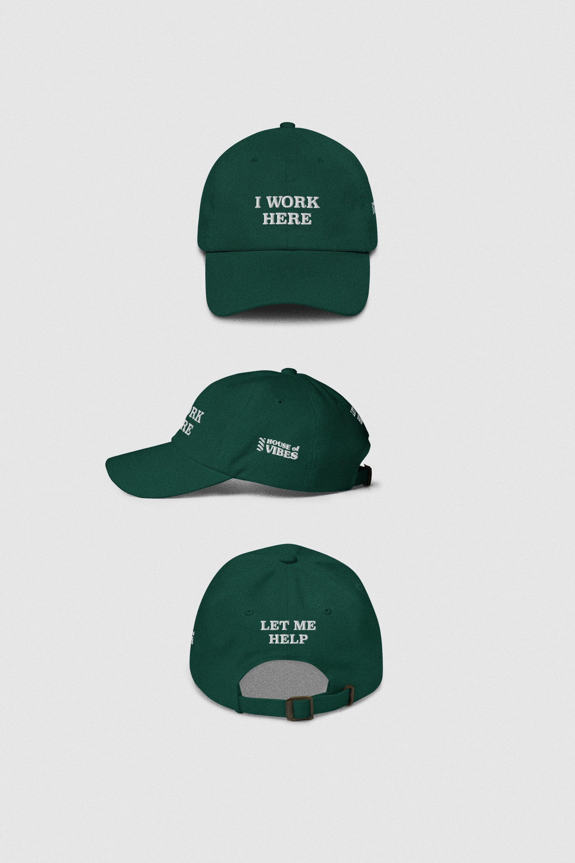 I work here Cap "Let me help" Dad Hat House of Vibes